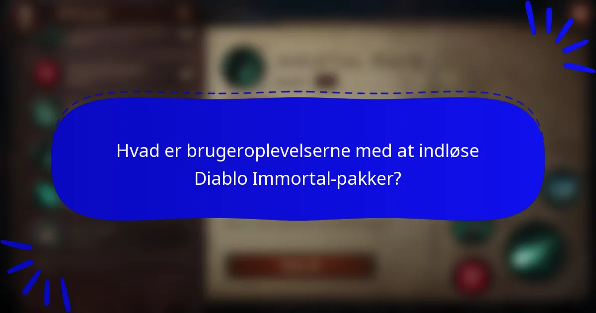 Hvad er brugeroplevelserne med at indløse Diablo Immortal-pakker?