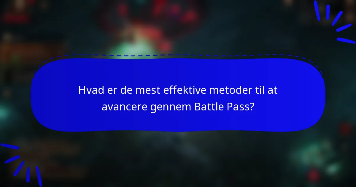 Hvad er de mest effektive metoder til at avancere gennem Battle Pass?