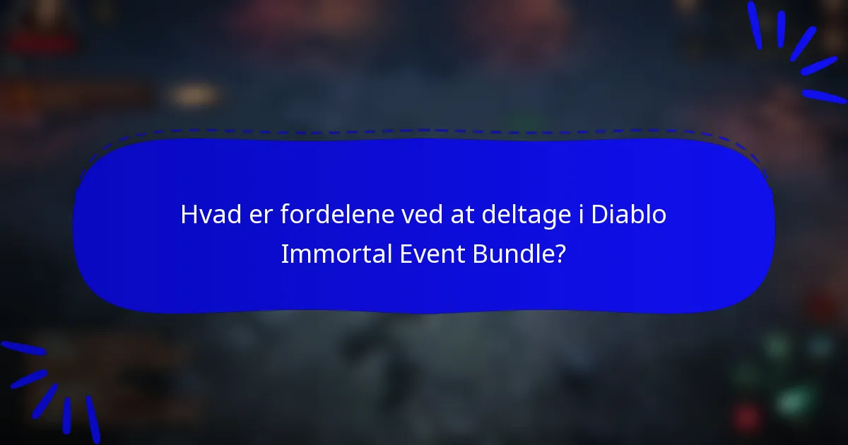 Hvad er fordelene ved at deltage i Diablo Immortal Event Bundle?