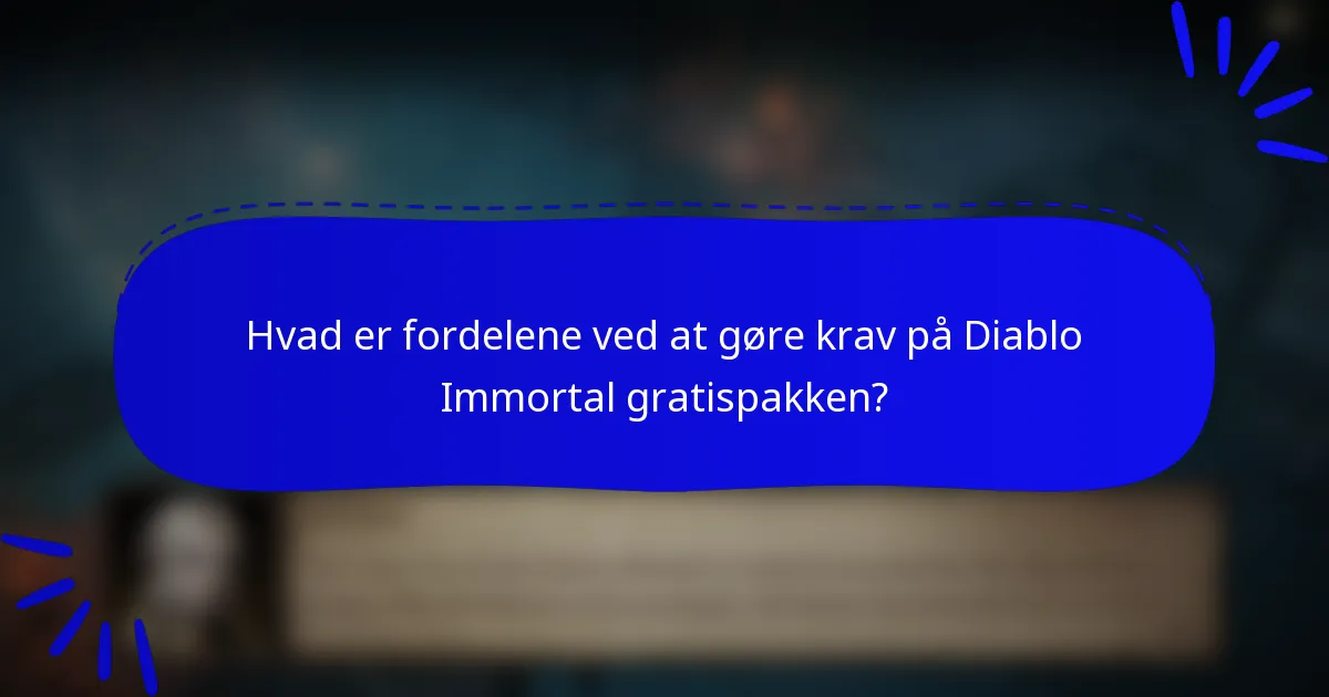Hvad er fordelene ved at gøre krav på Diablo Immortal gratispakken?