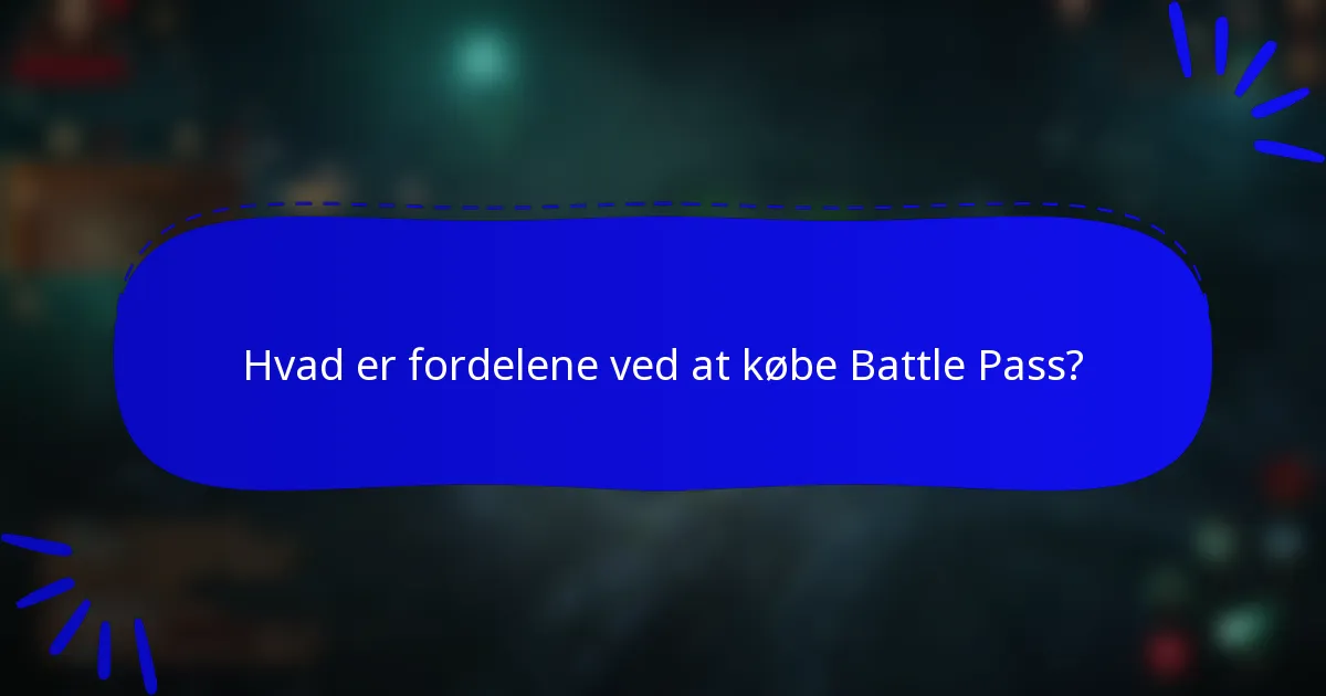 Hvad er fordelene ved at købe Battle Pass?