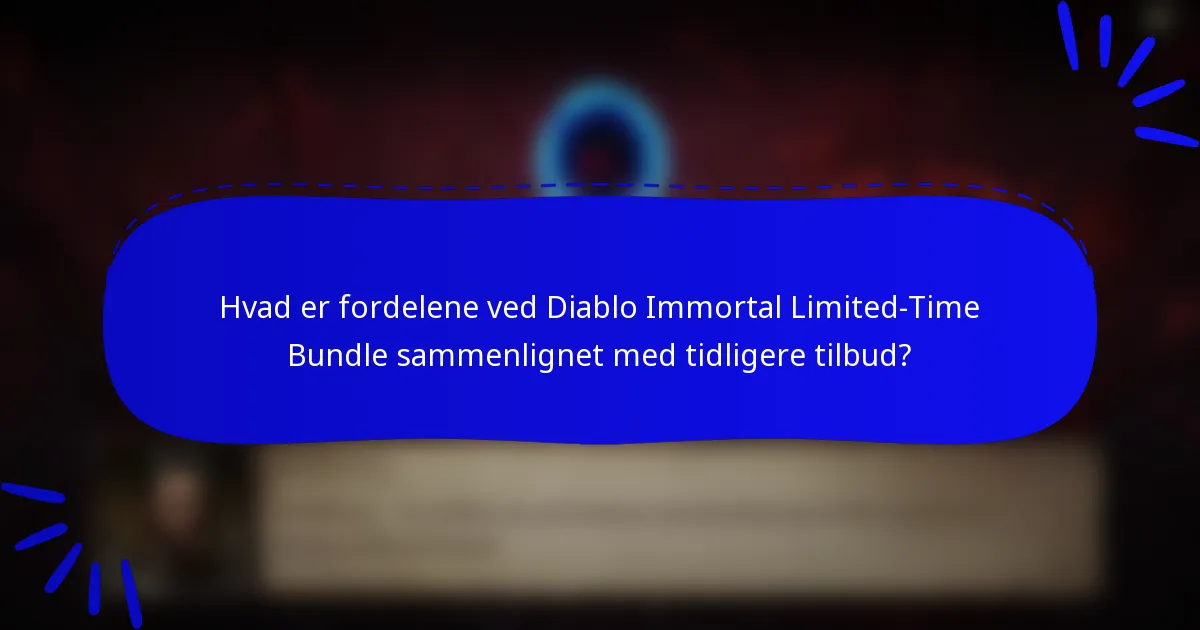 Hvad er fordelene ved Diablo Immortal Limited-Time Bundle sammenlignet med tidligere tilbud?