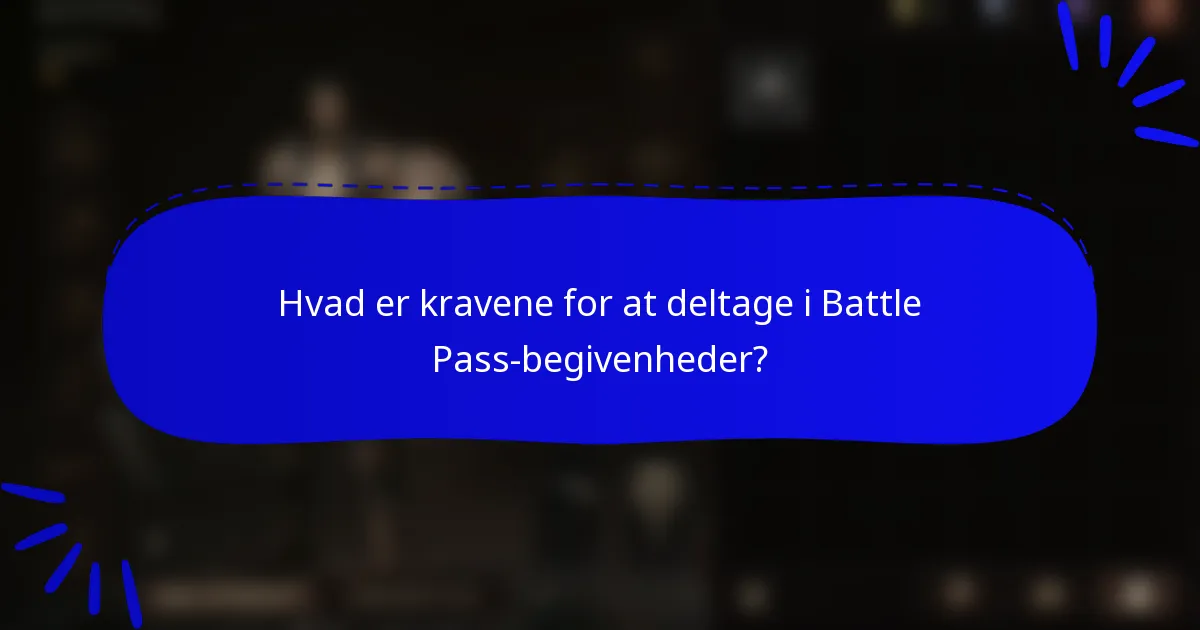 Hvad er kravene for at deltage i Battle Pass-begivenheder?
