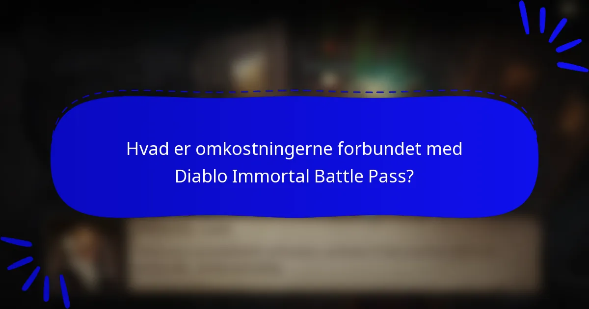 Hvad er omkostningerne forbundet med Diablo Immortal Battle Pass?