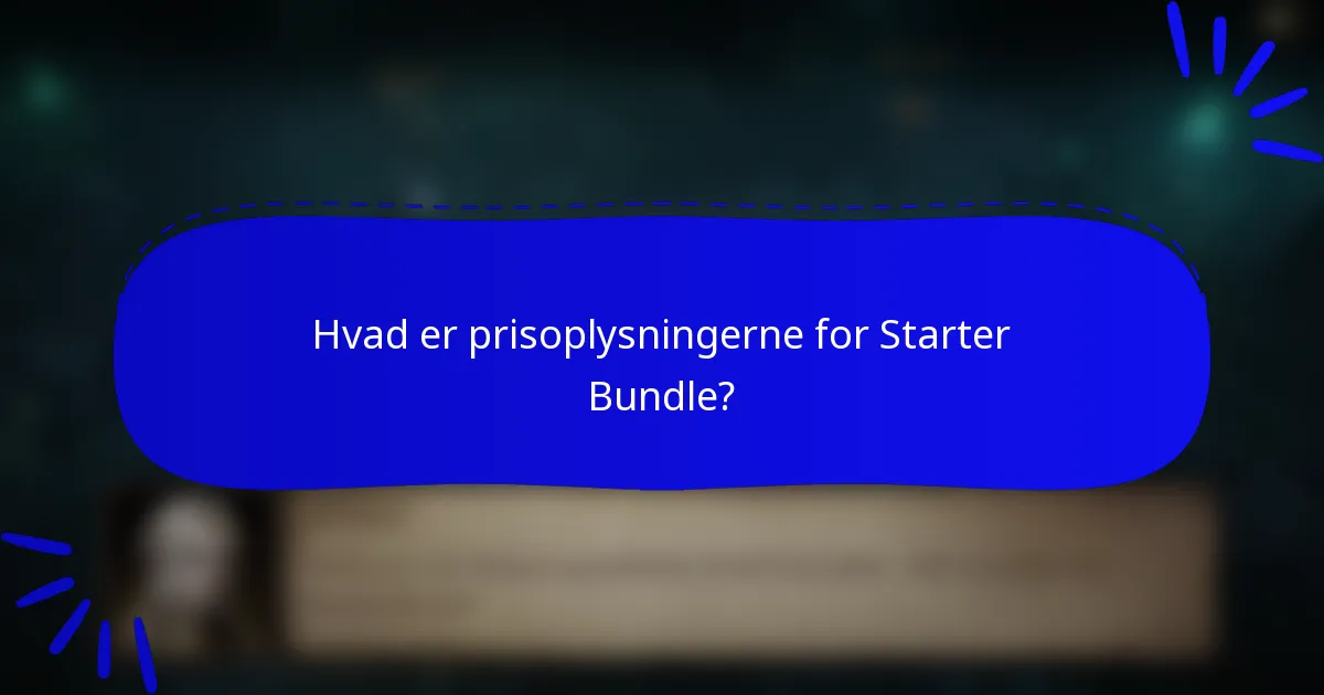 Hvad er prisoplysningerne for Starter Bundle?