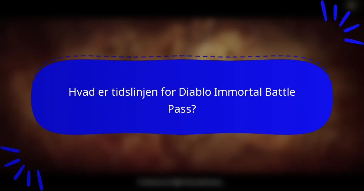 Hvad er tidslinjen for Diablo Immortal Battle Pass?
