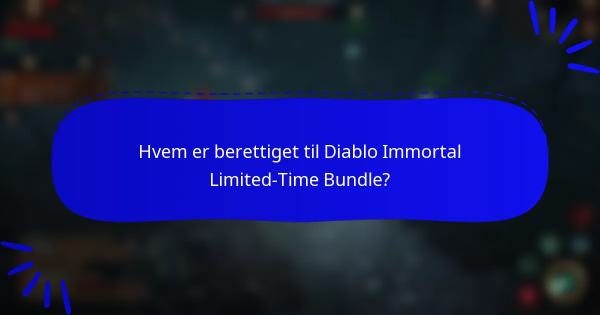 Hvem er berettiget til Diablo Immortal Limited-Time Bundle?
