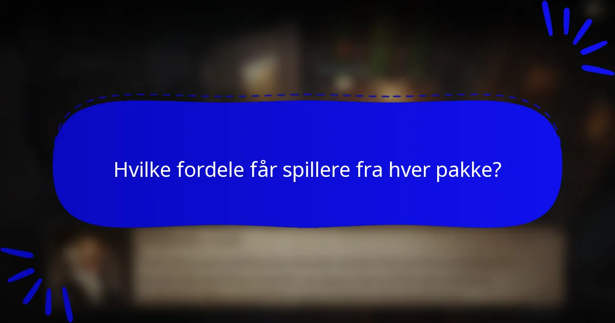 Hvilke fordele får spillere fra hver pakke?