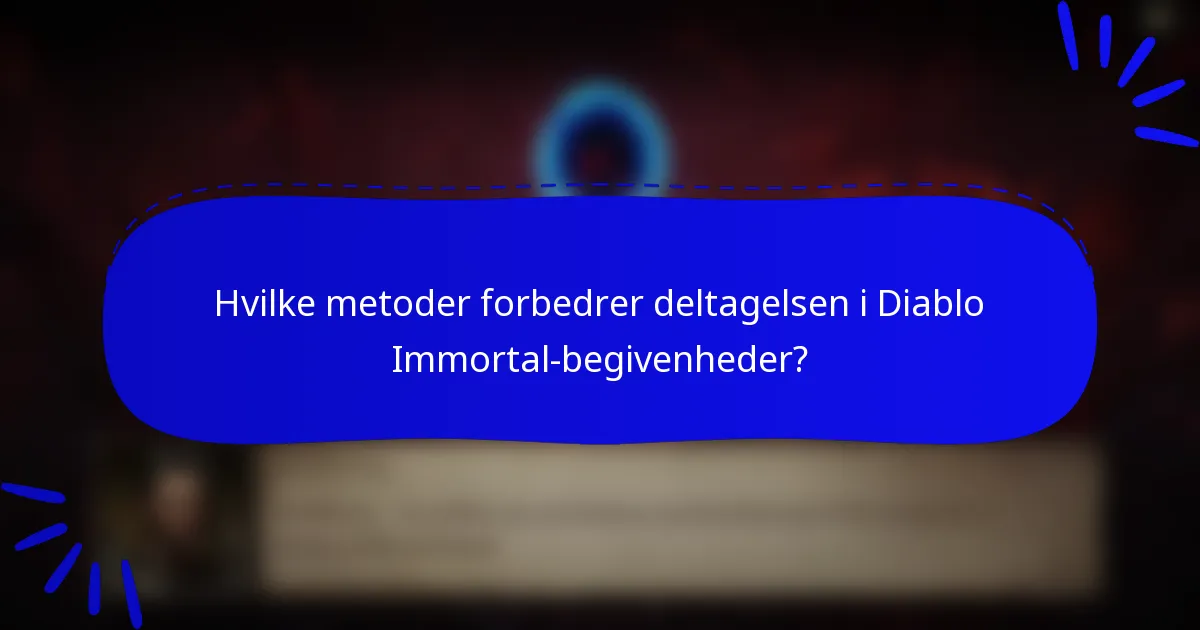 Hvilke metoder forbedrer deltagelsen i Diablo Immortal-begivenheder?