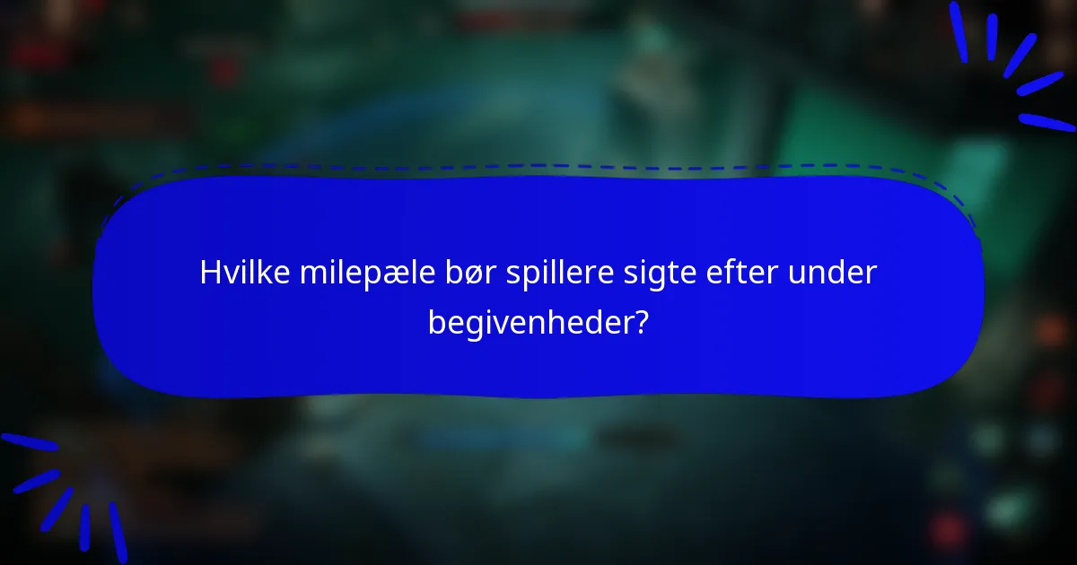 Hvilke milepæle bør spillere sigte efter under begivenheder?