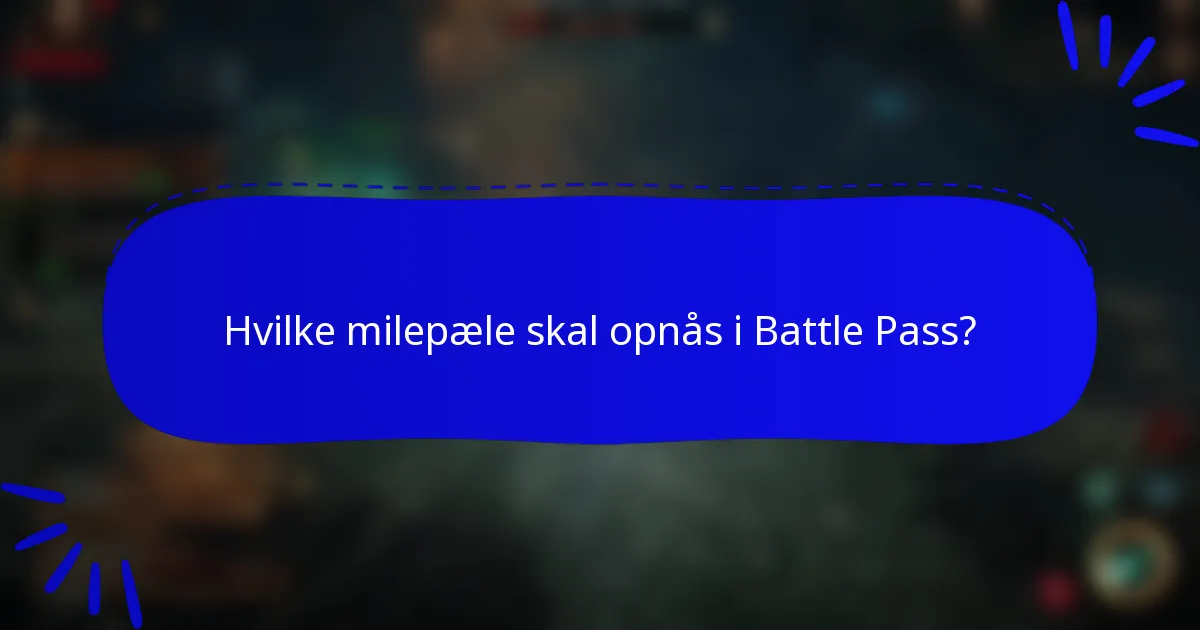 Hvilke milepæle skal opnås i Battle Pass?