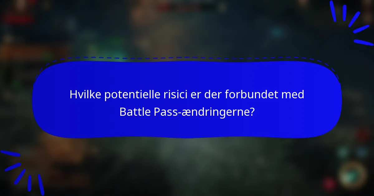 Hvilke potentielle risici er der forbundet med Battle Pass-ændringerne?