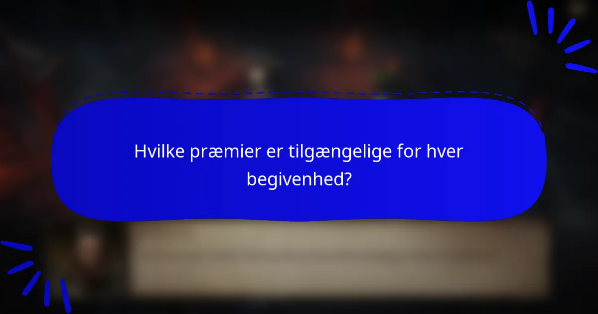 Hvilke præmier er tilgængelige for hver begivenhed?