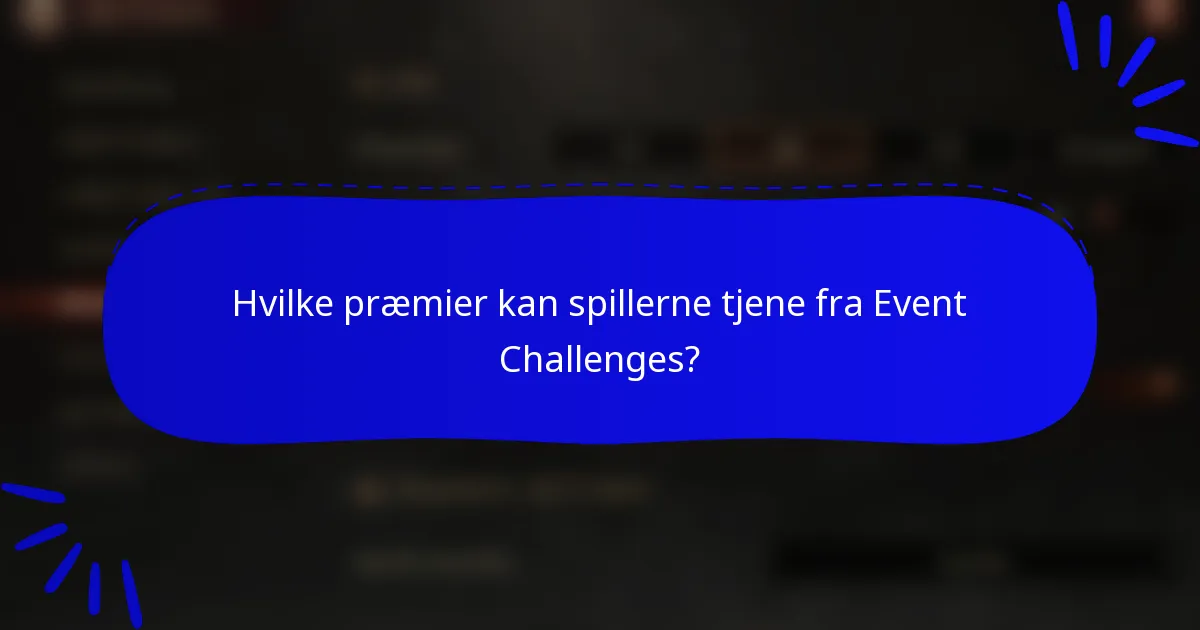 Hvilke præmier kan spillerne tjene fra Event Challenges?