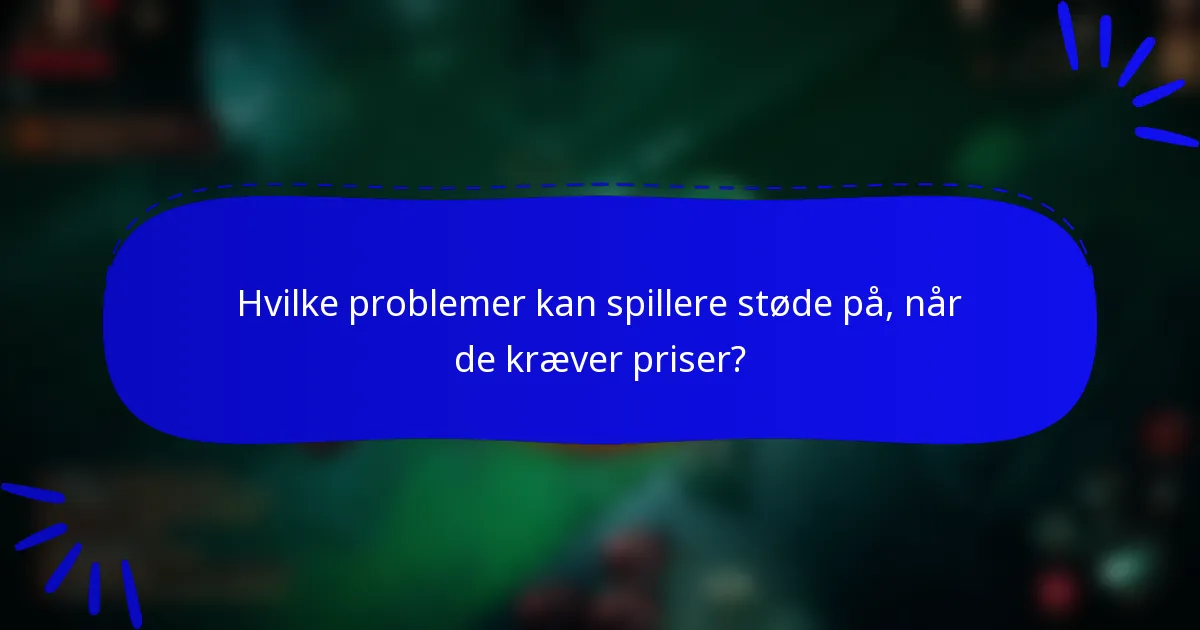 Hvilke problemer kan spillere støde på, når de kræver priser?