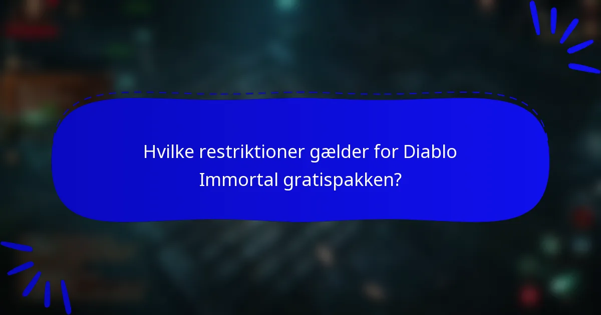 Hvilke restriktioner gælder for Diablo Immortal gratispakken?