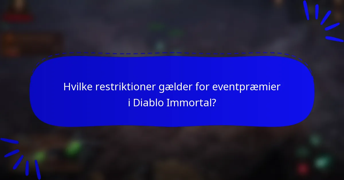Hvilke restriktioner gælder for eventpræmier i Diablo Immortal?