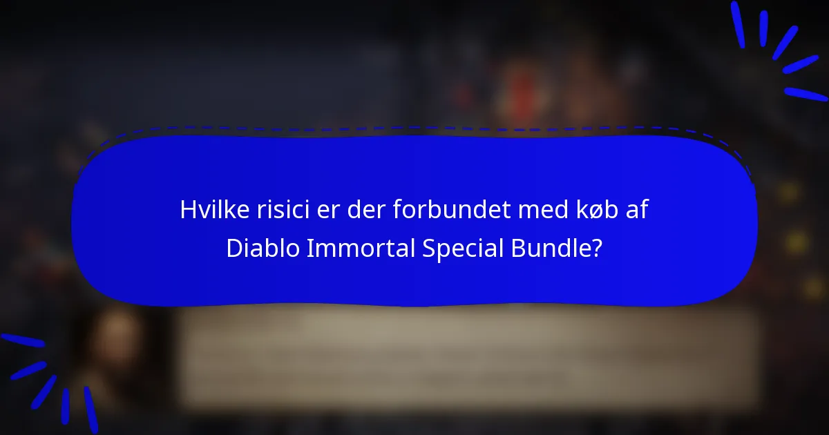 Hvilke risici er der forbundet med køb af Diablo Immortal Special Bundle?