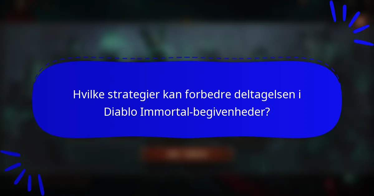 Hvilke strategier kan forbedre deltagelsen i Diablo Immortal-begivenheder?