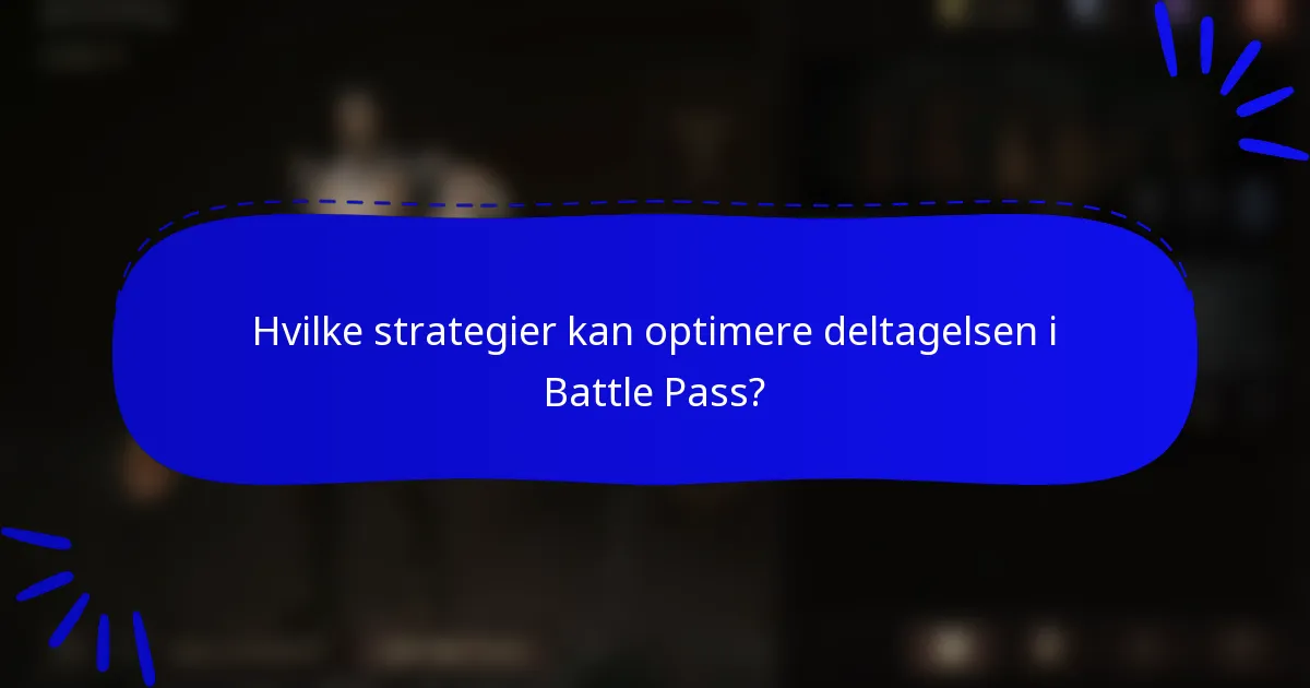 Hvilke strategier kan optimere deltagelsen i Battle Pass?