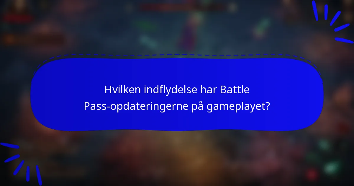 Hvilken indflydelse har Battle Pass-opdateringerne på gameplayet?