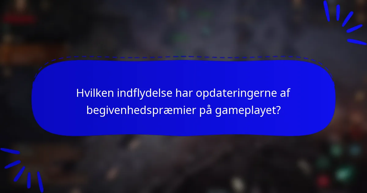 Hvilken indflydelse har opdateringerne af begivenhedspræmier på gameplayet?