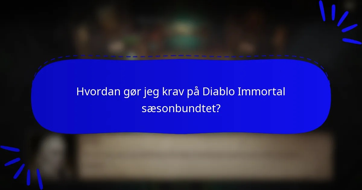 Hvordan gør jeg krav på Diablo Immortal sæsonbundtet?