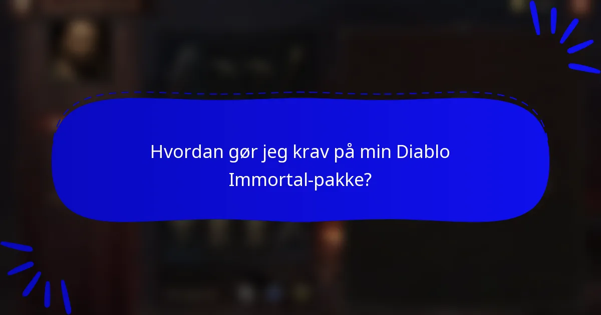 Hvordan gør jeg krav på min Diablo Immortal-pakke?