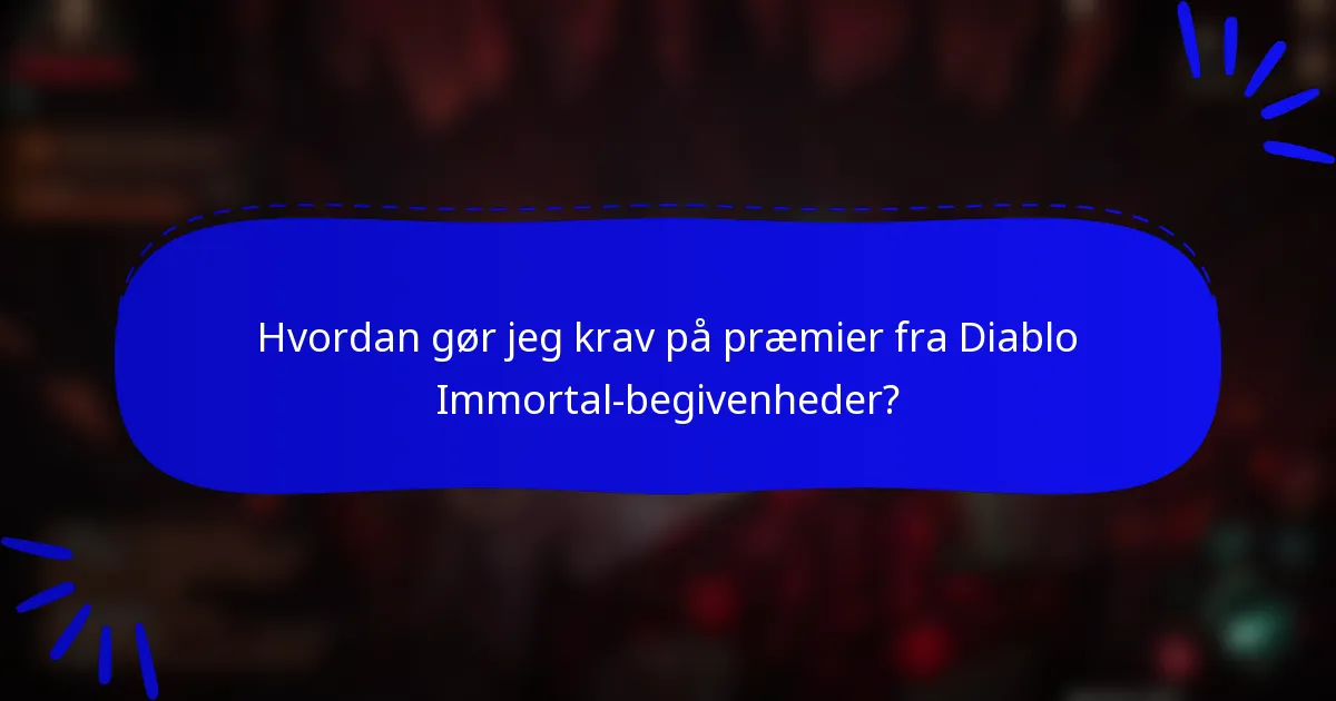 Hvordan gør jeg krav på præmier fra Diablo Immortal-begivenheder?