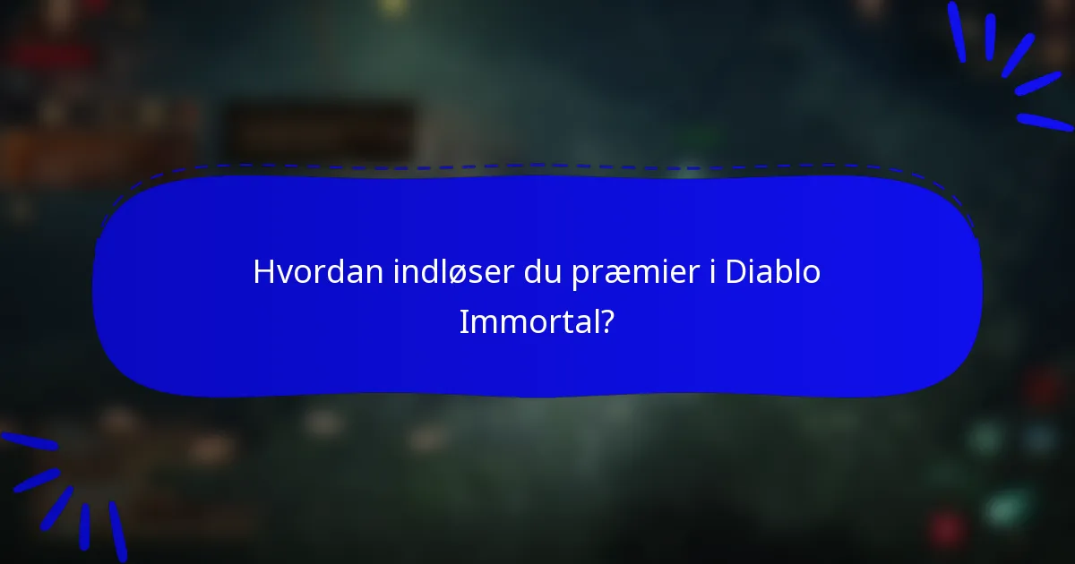 Hvordan indløser du præmier i Diablo Immortal?