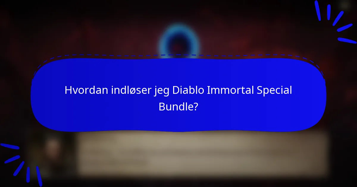 Hvordan indløser jeg Diablo Immortal Special Bundle?
