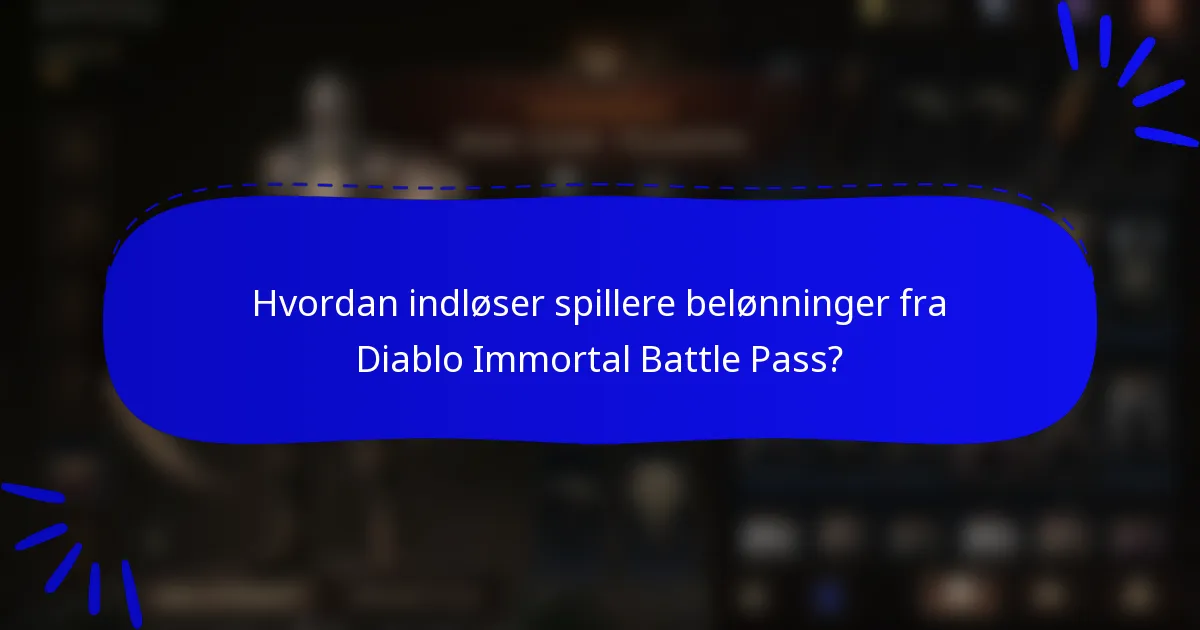 Hvordan indløser spillere belønninger fra Diablo Immortal Battle Pass?