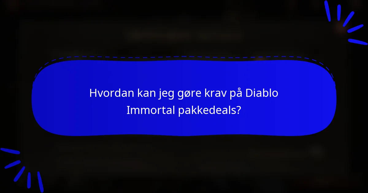 Hvordan kan jeg gøre krav på Diablo Immortal pakkedeals?