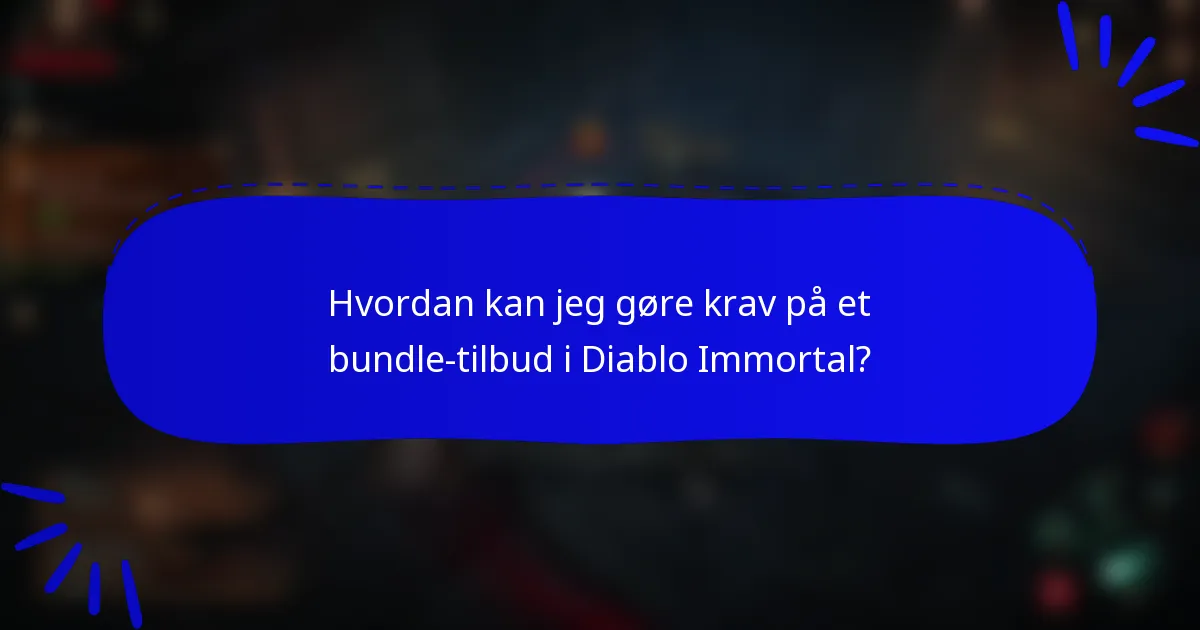 Hvordan kan jeg gøre krav på et bundle-tilbud i Diablo Immortal?