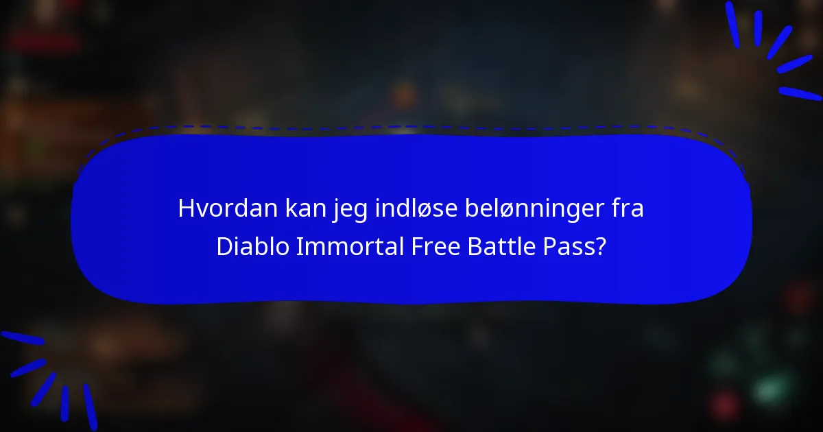 Hvordan kan jeg indløse belønninger fra Diablo Immortal Free Battle Pass?