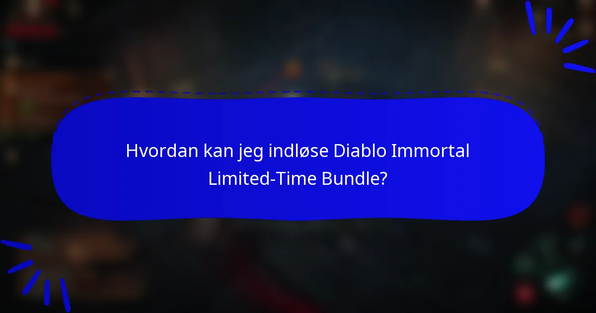 Hvordan kan jeg indløse Diablo Immortal Limited-Time Bundle?