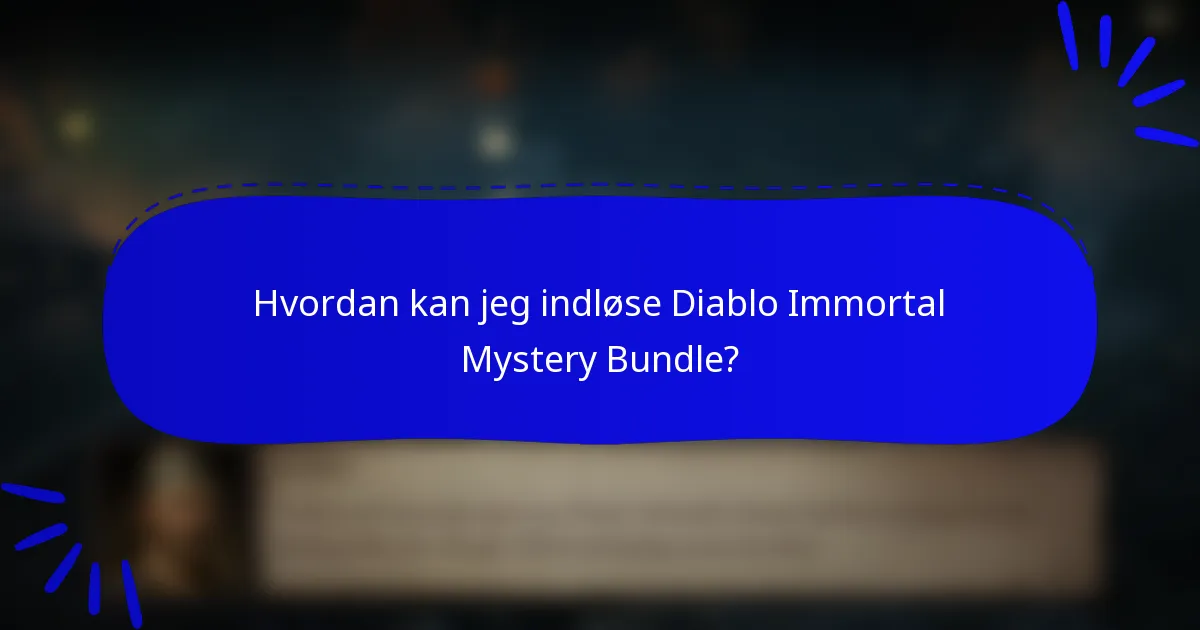 Hvordan kan jeg indløse Diablo Immortal Mystery Bundle?