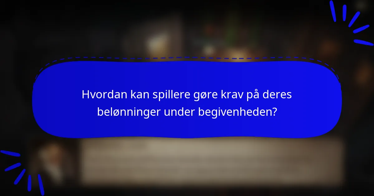 Hvordan kan spillere gøre krav på deres belønninger under begivenheden?