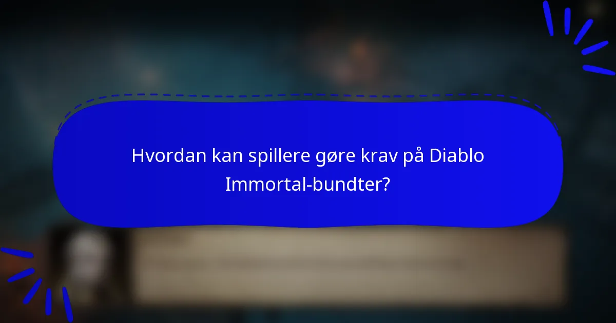 Hvordan kan spillere gøre krav på Diablo Immortal-bundter?