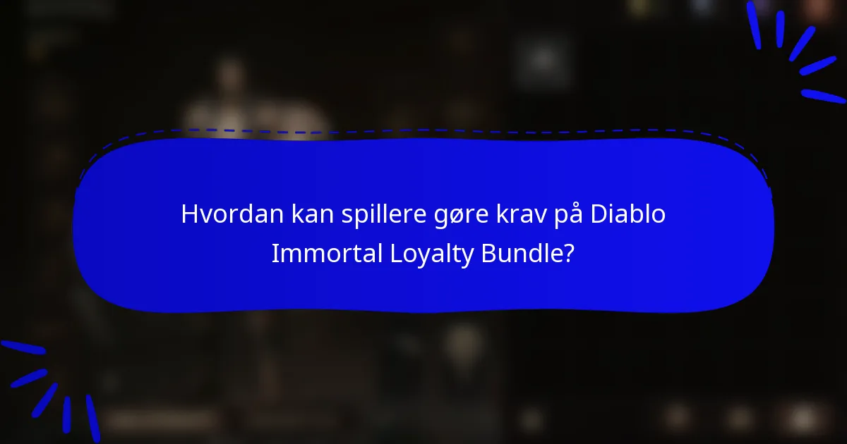 Hvordan kan spillere gøre krav på Diablo Immortal Loyalty Bundle?