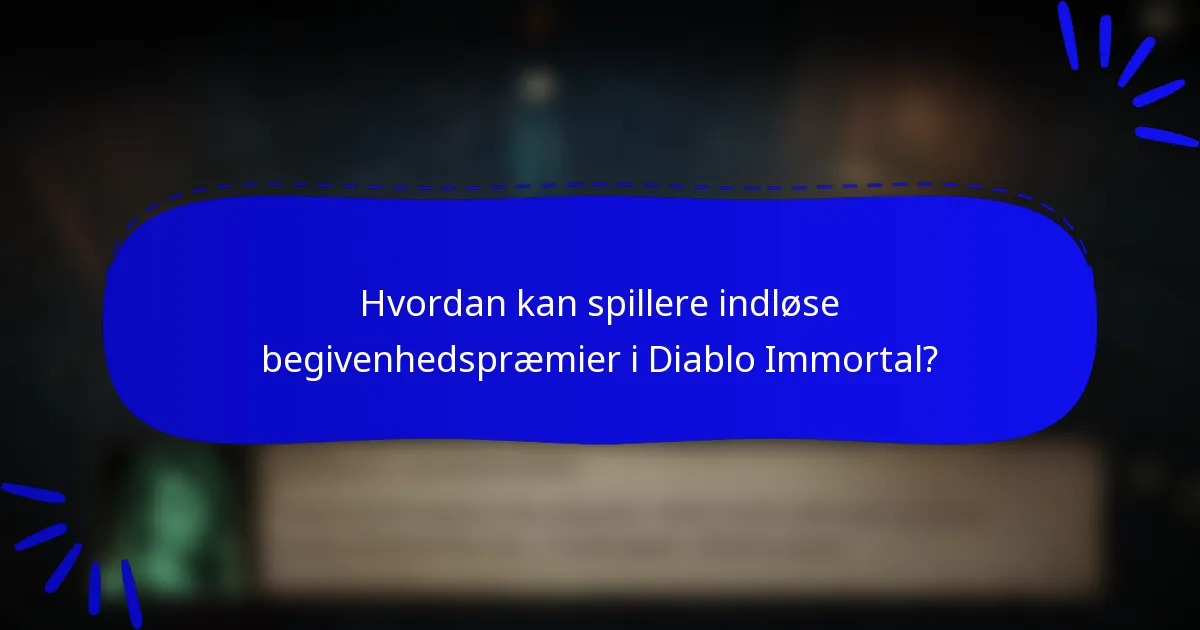 Hvordan kan spillere indløse begivenhedspræmier i Diablo Immortal?