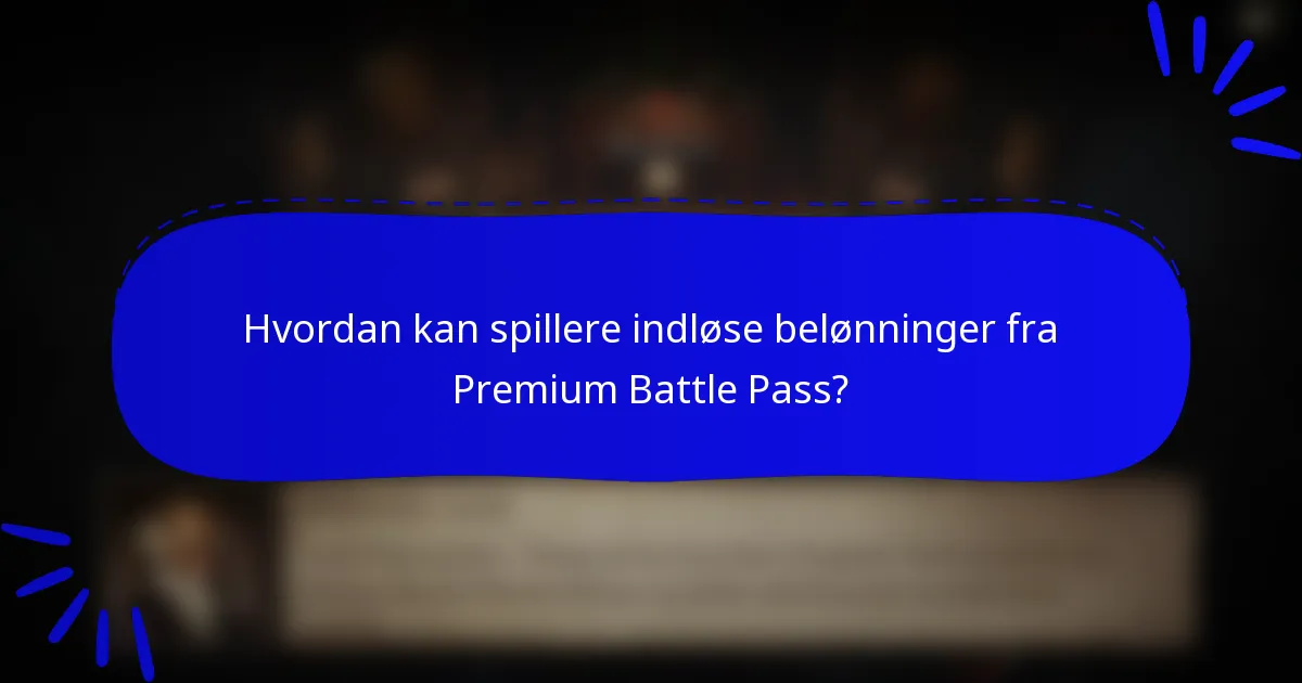 Hvordan kan spillere indløse belønninger fra Premium Battle Pass?
