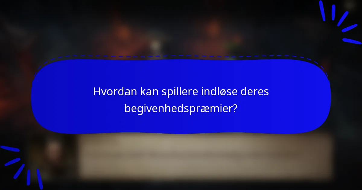 Hvordan kan spillere indløse deres begivenhedspræmier?