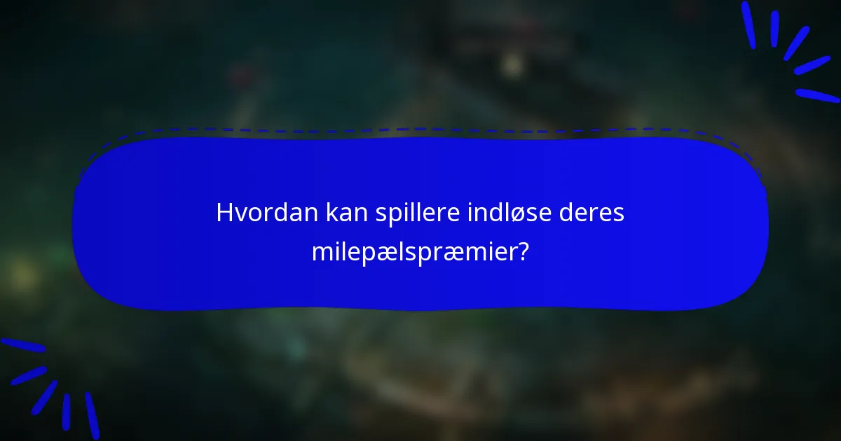 Hvordan kan spillere indløse deres milepælspræmier?