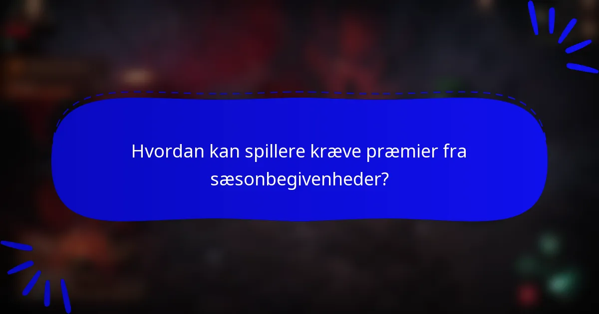 Hvordan kan spillere kræve præmier fra sæsonbegivenheder?