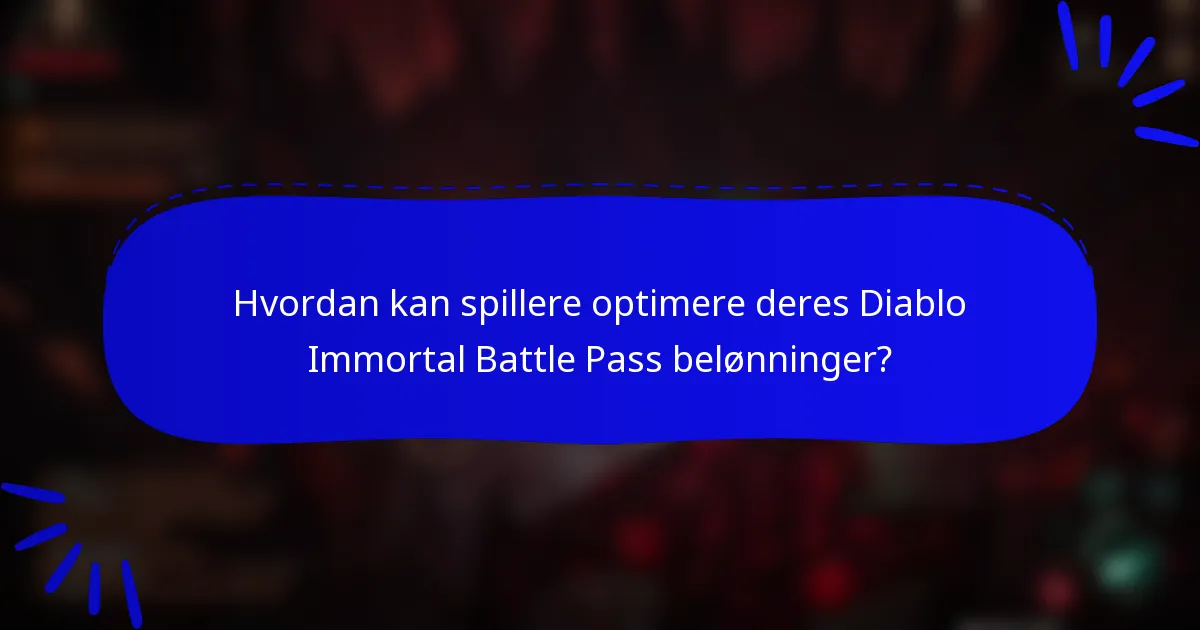 Hvordan kan spillere optimere deres Diablo Immortal Battle Pass belønninger?