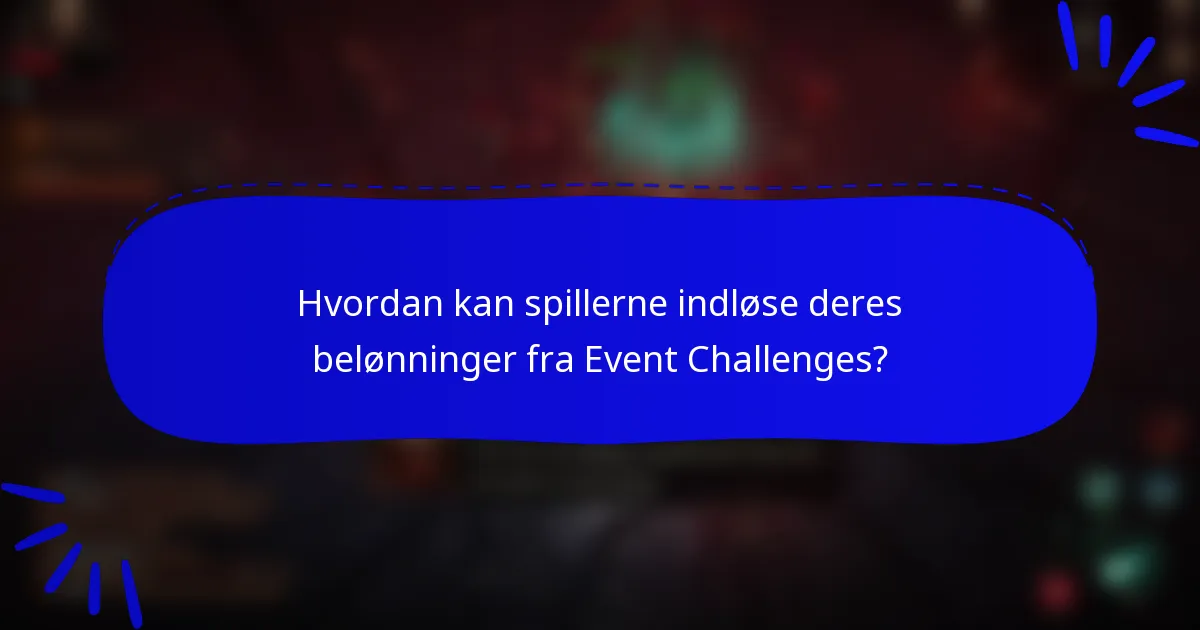 Hvordan kan spillerne indløse deres belønninger fra Event Challenges?