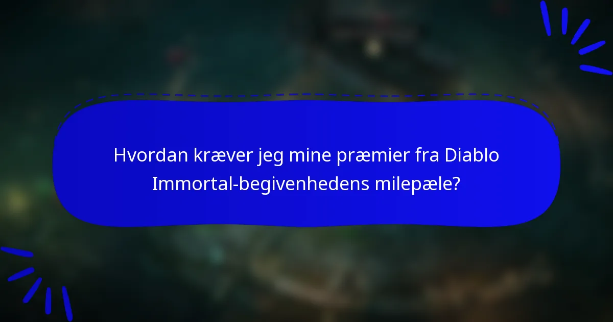 Hvordan kræver jeg mine præmier fra Diablo Immortal-begivenhedens milepæle?