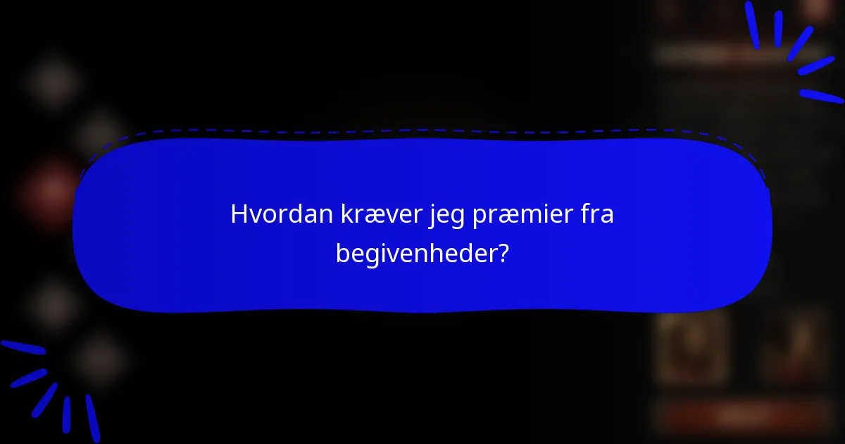 Hvordan kræver jeg præmier fra begivenheder?