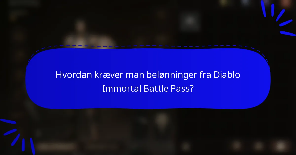 Hvordan kræver man belønninger fra Diablo Immortal Battle Pass?